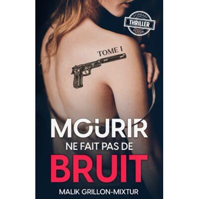 Malik Grillon-Mixtur Mourir Ne Fait Pas De Bruit - Tome 1: Format Poche - Livre Policier, Roman Noir, Thriller Psychologique (Collection Format Poche) - Publicité Malik Grillon-Mixtur Mourir Ne Fait Pas De Bruit - Tome 1: Format Poche - Livre Policier, Roman Noir, Thriller Psychologique (Collection Format Poche) - Publicité