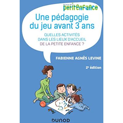 Une Pédagogie Du Jeu Avant 3 Ans : Quelles Activités Dans Les Lieux D'Accueil De La Petite Enfance ? - Publicité Une Pédagogie Du Jeu Avant 3 Ans : Quelles Activités Dans Les Lieux D'Accueil De La Petite Enfance ? - Publicité