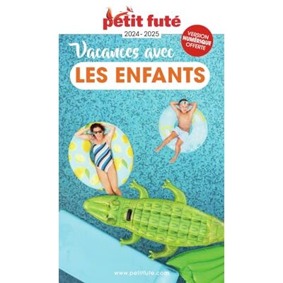 Petit Futé Vacances Avec Les Enfants : 2024-2025 - Publicité Petit Futé Vacances Avec Les Enfants : 2024-2025 - Publicité