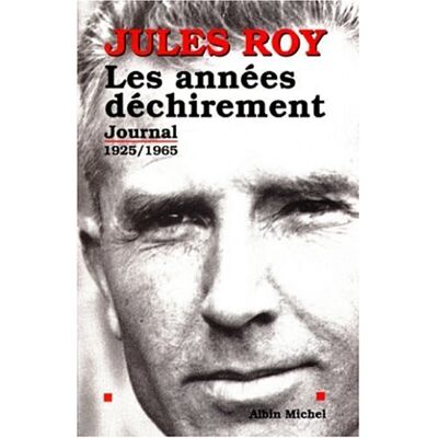 Jules Roy Journal. Vol. 1. Les Années Déchirement, 1925-1965 - Publicité Jules Roy Journal. Vol. 1. Les Années Déchirement, 1925-1965 - Publicité