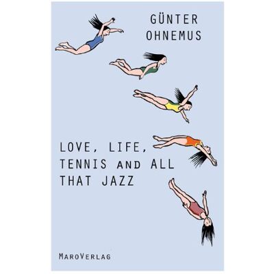 Günter Ohnemus Love, Life, Tennis And All That Jazz - Publicité Günter Ohnemus Love, Life, Tennis And All That Jazz - Publicité
