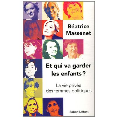 Béatrice Massenet Et Qui Va Garder Les Enfants ? : La Vie Privée Des Femmes Politiques - Publicité Béatrice Massenet Et Qui Va Garder Les Enfants ? : La Vie Privée Des Femmes Politiques - Publicité