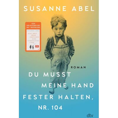 Du Musst Meine Hand Fester Halten, Nr. 104: Roman Der Hochemotionale Neue Roman Von Susanne Abel – Autorin Des Nr. 1-Bestsellers >stay Away From Gretchen - Publicité Du Musst Meine Hand Fester Halten, Nr. 104: Roman Der Hochemotionale Neue Roman Von Susanne Abel – Autorin Des Nr. 1-Bestsellers >stay Away From Gretchen - Publicité