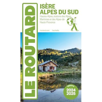 Le Routard Isère, Alpes Du Sud : Hautes-Alpes, Stations Des Alpes-Maritimes Et Des Alpes-De-Haute-Provence : 2024-2025 - Publicité Le Routard Isère, Alpes Du Sud : Hautes-Alpes, Stations Des Alpes-Maritimes Et Des Alpes-De-Haute-Provence : 2024-2025 - Publicité