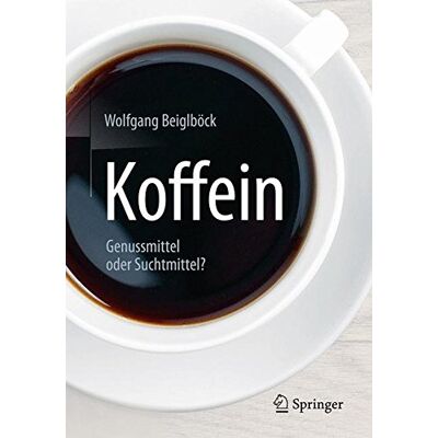 Wolfgang Beiglböck Koffein: Genussmittel Oder Suchtmittel? - Publicité Wolfgang Beiglböck Koffein: Genussmittel Oder Suchtmittel? - Publicité