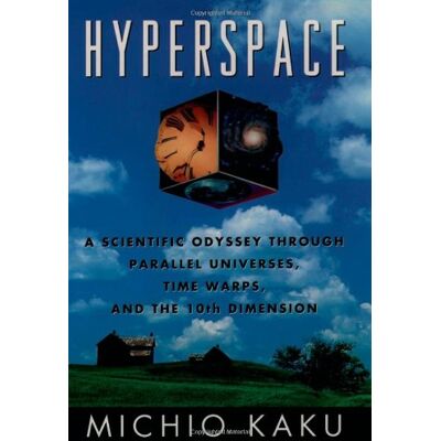 Michio Kaku Hyperspace: A Scientific Odyssey Through Parallel Universes, Time Warps And The Tenth Dimension - Publicité Michio Kaku Hyperspace: A Scientific Odyssey Through Parallel Universes, Time Warps And The Tenth Dimension - Publicité