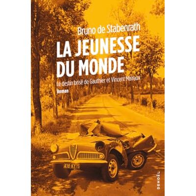 Stabenrath, Bruno de La Jeunesse Du Monde : Le Destin Brisé De Gauthier Et Vincent Malraux - Publicité Stabenrath, Bruno de La Jeunesse Du Monde : Le Destin Brisé De Gauthier Et Vincent Malraux - Publicité