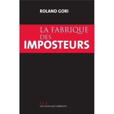 Roland Gori La Fabrique Des Imposteurs - Publicité Roland Gori La Fabrique Des Imposteurs - Publicité