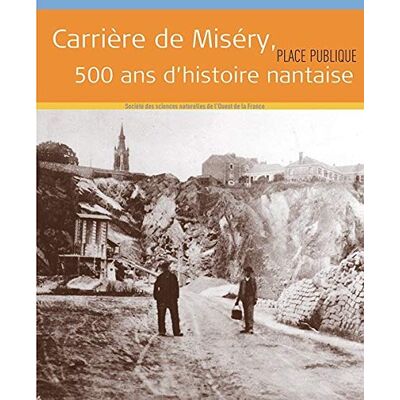 Collectif Carrière De Miséry, 500 Ans D'Histoire Nantaise - Publicité Collectif Carrière De Miséry, 500 Ans D'Histoire Nantaise - Publicité