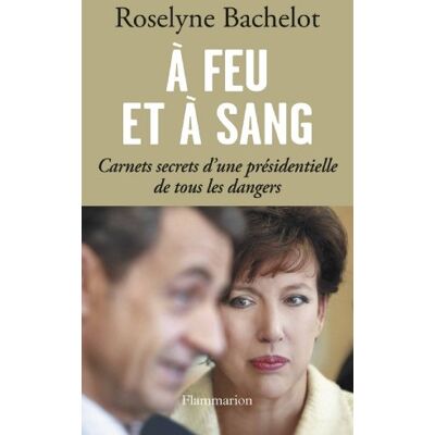 Roselyne Bachelot A Feu Et À Sang : Carnets Secrets D'Une Présidentielle De Tous Les Dangers - Publicité Roselyne Bachelot A Feu Et À Sang : Carnets Secrets D'Une Présidentielle De Tous Les Dangers - Publicité