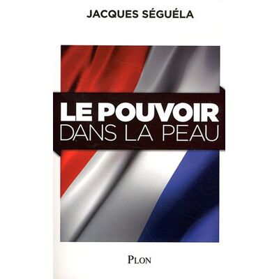 Jacques Séguéla Le Pouvoir Dans La Peau - Publicité Jacques Séguéla Le Pouvoir Dans La Peau - Publicité