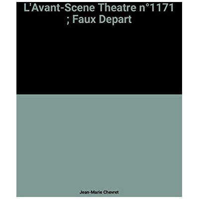 Jean-Marie Chevret Avant-Scène Théâtre (L'), N° 1171. Faux Départ - Publicité Jean-Marie Chevret Avant-Scène Théâtre (L'), N° 1171. Faux Départ - Publicité