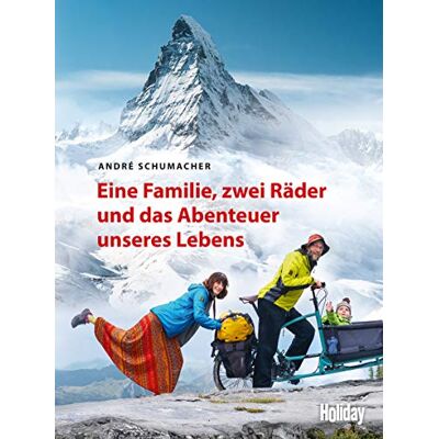 André Schumacher Holiday Reisebuch: Eine Familie, Zwei Räder Und Das Abenteuer Unseres Lebens - Publicité André Schumacher Holiday Reisebuch: Eine Familie, Zwei Räder Und Das Abenteuer Unseres Lebens - Publicité