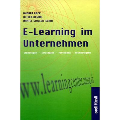 Andrea Back E-Learning Im Unternehmen. Grundlagen - Strategien - Methoden - Technologien - Publicité Andrea Back E-Learning Im Unternehmen. Grundlagen - Strategien - Methoden - Technologien - Publicité