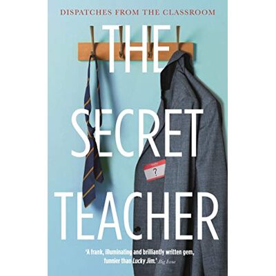 Anon The Secret Teacher: Dispatches From The Classroom - Publicité Anon The Secret Teacher: Dispatches From The Classroom - Publicité
