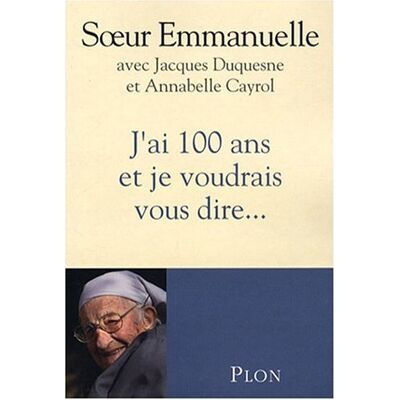 Soeur Emmanuelle J'Ai 100 Ans Et Je Voudrais Vous Dire... Publicité Soeur Emmanuelle J'Ai 100 Ans Et Je Voudrais Vous Dire... Publicité