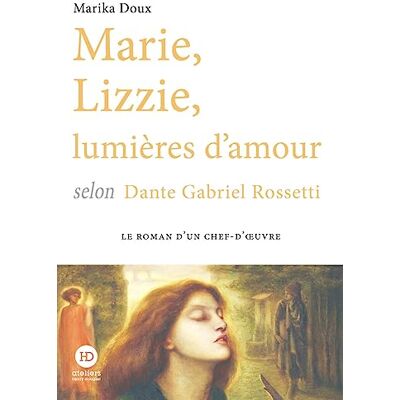 Marika Doux Marie, Lizzie, Lumières D'Amour Selon Dante Gabriel Rossetti - Publicité Marika Doux Marie, Lizzie, Lumières D'Amour Selon Dante Gabriel Rossetti - Publicité