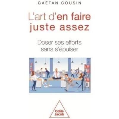 Gaëtan Cousin L'Art D'En Faire Juste Assez : Doser Ses Efforts Sans S'Épuiser - Publicité Gaëtan Cousin L'Art D'En Faire Juste Assez : Doser Ses Efforts Sans S'Épuiser - Publicité