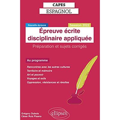 Grégory Dubois Capes Espagnol, Épreuve Écrite Disciplinaire Appliquée : Préparation Et Sujets Corrigés : Nouvelle Épreuve, Session 2022 - Publicité Grégory Dubois Capes Espagnol, Épreuve Écrite Disciplinaire Appliquée : Préparation Et Sujets Corrigés : Nouvelle Épreuve, Session 2022 - Publicité