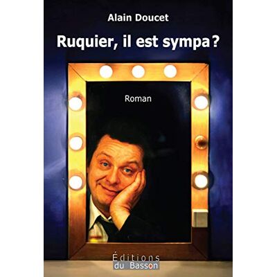Alain Doucet Ruquier, Il Est Sympa ? - Publicité Alain Doucet Ruquier, Il Est Sympa ? - Publicité