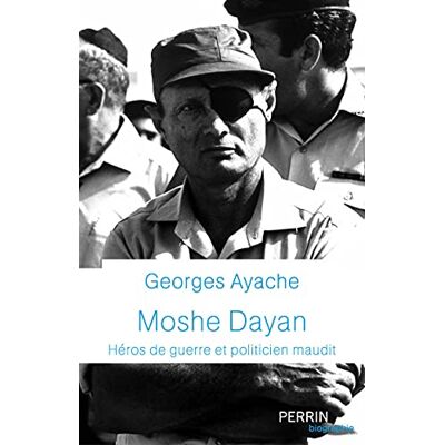 Georges Ayache Moshe Dayan : Héros De Guerre Et Politicien Maudit - Publicité Georges Ayache Moshe Dayan : Héros De Guerre Et Politicien Maudit - Publicité
