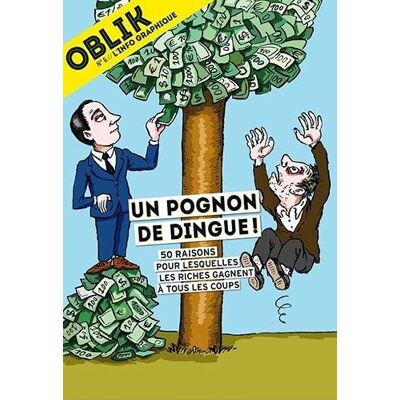 Collectif Oblik : L'Info Graphique, N° 6. Un Pognon De Dingue ! : 50 Raisons Pour Lesquelles Les Riches Gagnent À Tous Les Coups - Publicité Collectif Oblik : L'Info Graphique, N° 6. Un Pognon De Dingue ! : 50 Raisons Pour Lesquelles Les Riches Gagnent À Tous Les Coups - Publicité