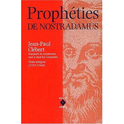 Jean-Paul Clébert Prophéties De Nostradamus : Les Centuries, Texte Intégral (1555-1568) - Publicité Jean-Paul Clébert Prophéties De Nostradamus : Les Centuries, Texte Intégral (1555-1568) - Publicité