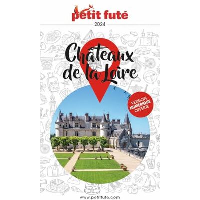 Petit Futé Châteaux De La Loire : 2024 - Publicité Petit Futé Châteaux De La Loire : 2024 - Publicité