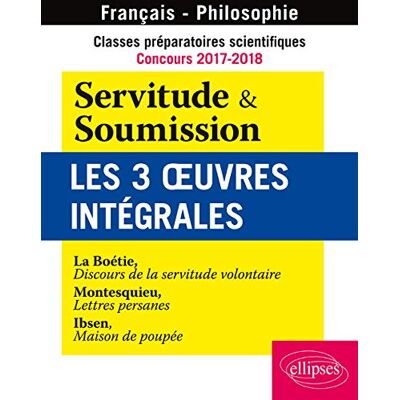Collectif Classes Préparatoires Scientifiques, Concours 2017-2018, Français-Philosophie : Servitude & Soumission, Les 3 Œuvres Intégrales - Publicité Collectif Classes Préparatoires Scientifiques, Concours 2017-2018, Français-Philosophie : Servitude & Soumission, Les 3 Œuvres Intégrales - Publicité