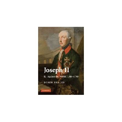 Derek Beales Joseph Ii: Volume 2, Against The World, 1780-1790 (Beales, Derek Edward Dawson//joseph Ii) - Publicité Derek Beales Joseph Ii: Volume 2, Against The World, 1780-1790 (Beales, Derek Edward Dawson//joseph Ii) - Publicité