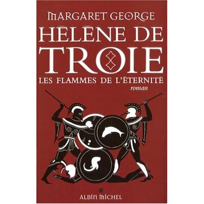 Margaret George Hélène De Troie. Vol. 2. Les Flammes De L'Éternité - Publicité Margaret George Hélène De Troie. Vol. 2. Les Flammes De L'Éternité - Publicité