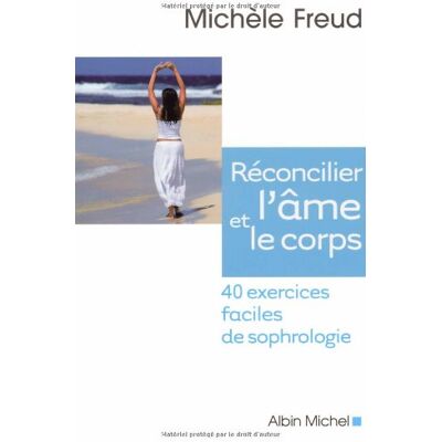 Michèle Freud Réconcilier L'Âme Et Le Corps : 40 Exercices Faciles De Sophrologie - Publicité Michèle Freud Réconcilier L'Âme Et Le Corps : 40 Exercices Faciles De Sophrologie - Publicité