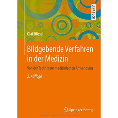 Olaf Dössel Bildgebende Verfahren In Der Medizin: Von Der Technik Zur Medizinischen Anwendung - Publicité Olaf Dössel Bildgebende Verfahren In Der Medizin: Von Der Technik Zur Medizinischen Anwendung - Publicité