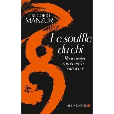 Gregorio Manzur Le Souffle Du Chi : Renouveler Son Énergie Intérieure - Publicité Gregorio Manzur Le Souffle Du Chi : Renouveler Son Énergie Intérieure - Publicité