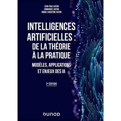 Emmanuel Haton Intelligences Artificielles : De La Théorie À La Pratique : Modèles, Applications Et Enjeux Des Ia - Publicité Emmanuel Haton Intelligences Artificielles : De La Théorie À La Pratique : Modèles, Applications Et Enjeux Des Ia - Publicité