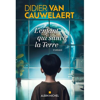 Didier Van Cauwelaert L'Enfant Qui Sauva La Terre - Publicité Didier Van Cauwelaert L'Enfant Qui Sauva La Terre - Publicité