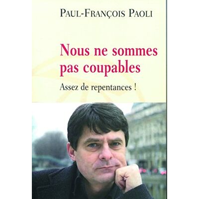 Paul-François Paoli Nous Ne Sommes Pas Coupables : Assez De Repentances ! - Publicité Paul-François Paoli Nous Ne Sommes Pas Coupables : Assez De Repentances ! - Publicité