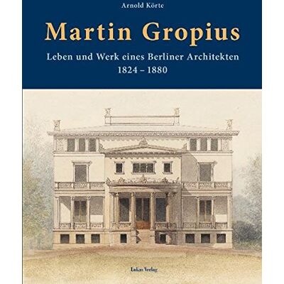 Arnold Körte Martin Gropius: Leben Und Werk Eines Berliner Architekten (1824-1880) - Publicité Arnold Körte Martin Gropius: Leben Und Werk Eines Berliner Architekten (1824-1880) - Publicité