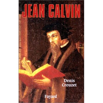 Denis Crouzet Jean Calvin - Publicité Denis Crouzet Jean Calvin - Publicité