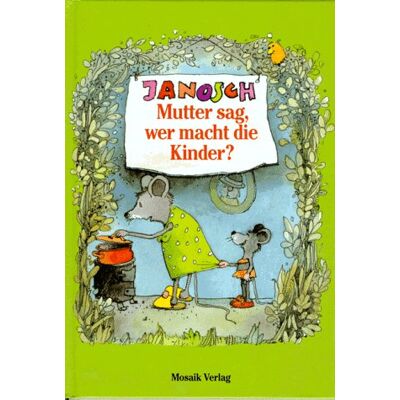 Janosch Mutter Sag, Wer Macht Die Kinder? - Publicité Janosch Mutter Sag, Wer Macht Die Kinder? - Publicité
