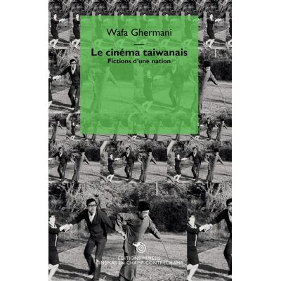 Wafa Ghermani Le Cinéma Taïwanais : Fictions D'Une Nation - Publicité Wafa Ghermani Le Cinéma Taïwanais : Fictions D'Une Nation - Publicité