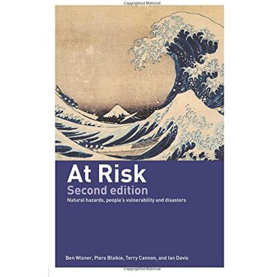 Piers Blaikie At Risk: Natural Hazards, People'S Vulnerability And Disasters - Publicité Piers Blaikie At Risk: Natural Hazards, People'S Vulnerability And Disasters - Publicité