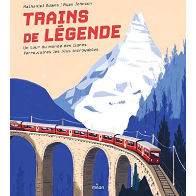 Nathaniel Adams Trains De Légende : Un Tour Du Monde Des Lignes Ferroviaires Les Plus Incroyables - Publicité Nathaniel Adams Trains De Légende : Un Tour Du Monde Des Lignes Ferroviaires Les Plus Incroyables - Publicité