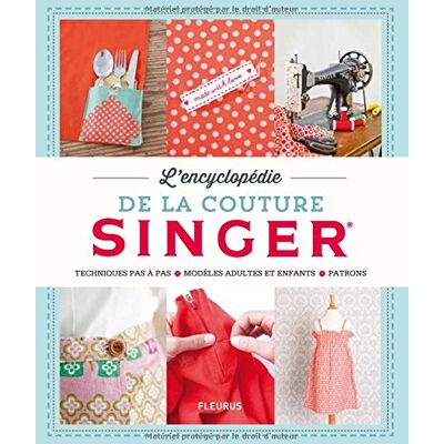 Collectif L'Encyclopédie De La Couture Singer : Techniques Pas À Pas, Modèles Adultes Et Enfants, Patrons - Publicité Collectif L'Encyclopédie De La Couture Singer : Techniques Pas À Pas, Modèles Adultes Et Enfants, Patrons - Publicité