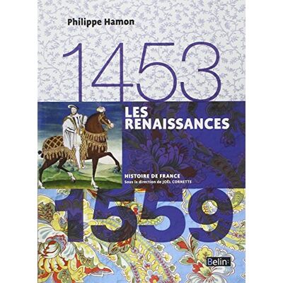 Philippe Hamon Les Renaissances : 1453-1559 - Publicité Philippe Hamon Les Renaissances : 1453-1559 - Publicité
