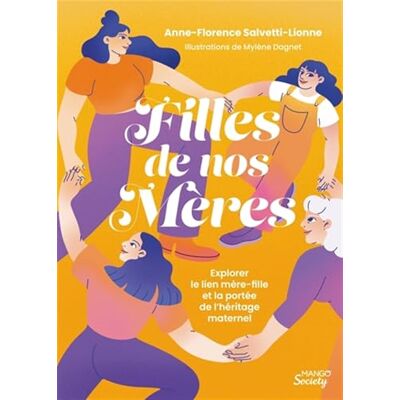Anne-Florence Salvetti-Lionne Filles De Nos Mères : Explorer Le Lien Mère-Fille Et La Portée De L'Héritage Maternel - Publicité Anne-Florence Salvetti-Lionne Filles De Nos Mères : Explorer Le Lien Mère-Fille Et La Portée De L'Héritage Maternel - Publicité