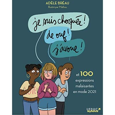 Adèle Bréau Je Suis Choquée ! De Ouf ! J'Avoue ! : Et 100 Expressions Malaisantes En Mode 2021 - Publicité Adèle Bréau Je Suis Choquée ! De Ouf ! J'Avoue ! : Et 100 Expressions Malaisantes En Mode 2021 - Publicité