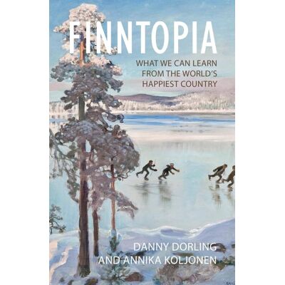 Danny Dorling Finntopia: What We Can Learn From The World'S Happiest Country - Publicité Danny Dorling Finntopia: What We Can Learn From The World'S Happiest Country - Publicité