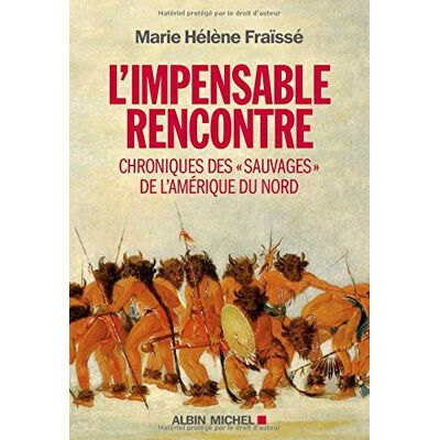Marie-Hélène Fraïssé L'Impensable Rencontre : Chroniques Des Sauvages De L'Amérique Du Nord (Récits Des Premiers Contacts) - Publicité Marie-Hélène Fraïssé L'Impensable Rencontre : Chroniques Des Sauvages De L'Amérique Du Nord (Récits Des Premiers Contacts) - Publicité