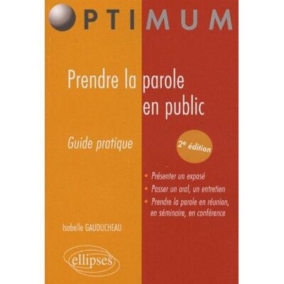 Isabelle Gauducheau Prendre La Parole En Public : Guide Pratique - Publicité Isabelle Gauducheau Prendre La Parole En Public : Guide Pratique - Publicité